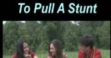 To Pull a Stunt (2013) stream