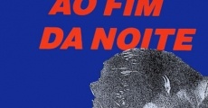 Ao Fim da Noite film complet