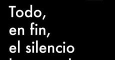 Película Todo, en fin, el silencio lo ocupaba