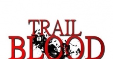 Trail of Blood On the Trail film complet
