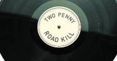 Two Penny Road Kill (2013) stream