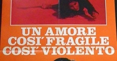 Un amore così fragile, così violento film complet