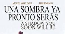 Una sombra ya pronto serás film complet