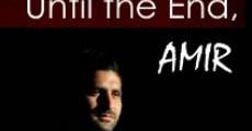 Until the End, Amir film complet