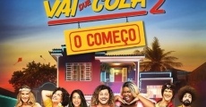 Vai que Cola 2: O Começo