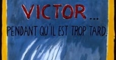 Victor... pendant qu'il est trop tard (1998)