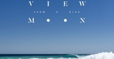 View from a Blue Moon (2015) stream