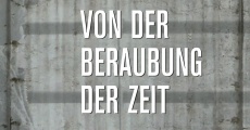 Filme completo Von der Beraubung der Zeit