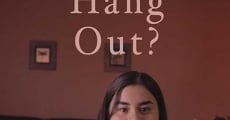 Wanna Hang Out? (2019) stream