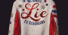 We Always Lie to Strangers (2013) stream