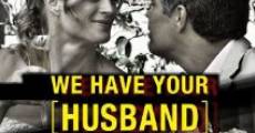 We Have Your Husband film complet
