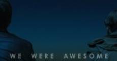 We Were Awesome (2013)