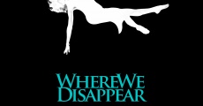 Where We Disappear (2009)