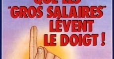 Que les gros salaires lèvent le doigt! film complet