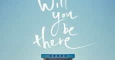 Ver película Will You Be There?