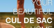 Your Beautiful Cul de Sac Home film complet