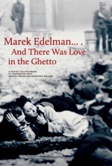 Marek Edelman... i by?a mi?o?? w getcie streaming en ligne gratuit