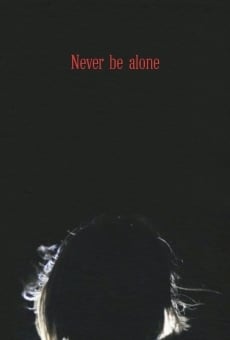 Never Be Alone on-line gratuito