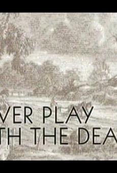 Never Play with the Dead streaming en ligne gratuit