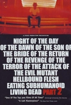 Ver película Night of the Day of the Dawn of the Son of the Bride of the Return of the Revenge of the Terror of the Attack of the Evil, Mutant, Alien, Flesh Eating, Hellbound, Zombified Living Dead Part 2