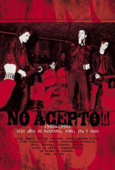 Ver película No acepto!!! 1980-1990: diez años de hardcore, punk, ira y caos