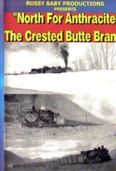 North for Anthracite: The Crested Butte Branch en ligne gratuit