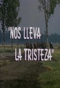 Nos lleva la tristeza