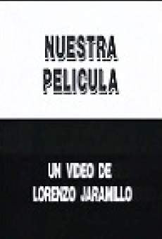 Nuestra película: Un video de Lorenzo Jaramillo realizado por Luis Ospina en ligne gratuit