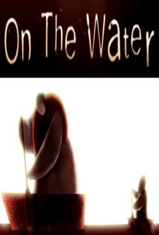 On the Water streaming en ligne gratuit