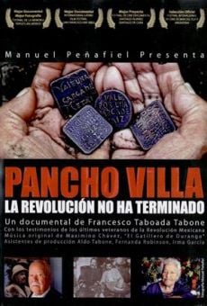 Pancho Villa, La Revolución no ha terminado streaming en ligne gratuit