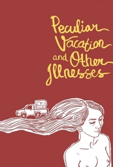 Película: Peculiar Vacation and Other Illnesses