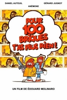 Pour 100 briques t'as plus rien ! en ligne gratuit