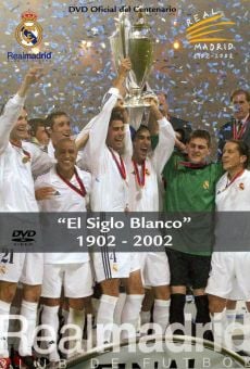 Real Madrid: El siglo blanco. 1902-2002 streaming en ligne gratuit