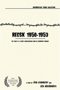 Recsk 1950-1953, egy titkos kényszermunkatábor története stream online deutsch