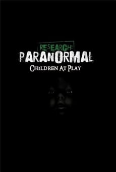 Watch Research: Paranormal Children at Play online stream