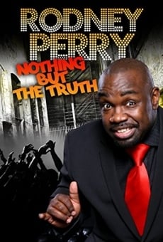 Rodney Perry: Nothing But the Truth