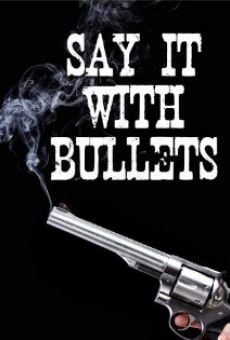 Say It with Bullets