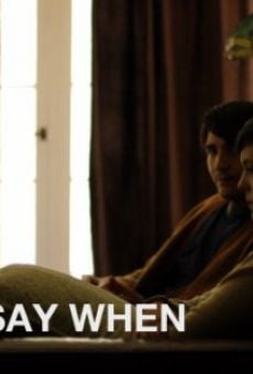 Say When streaming en ligne gratuit