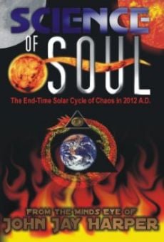 Watch Science of Soul: The End Time Solar Cycle of Chaos in 2012 A.D. online stream