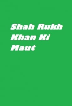 Watch Shahrukh khan ki Maut (Death of Shahrukh khan) online stream