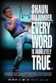 Shaun Majumder, Every Word Is Absolutely True on-line gratuito