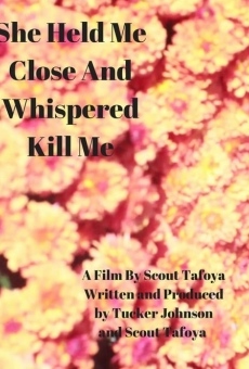 She Held Me Close And Whispered 'Kill Me' streaming en ligne gratuit