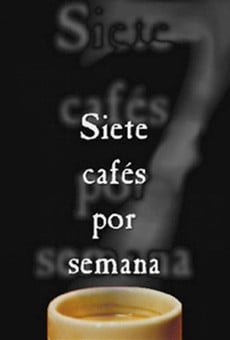Siete cafés por semana streaming en ligne gratuit