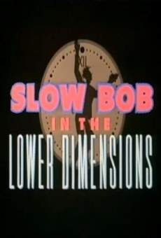 Slow Bob in the Lower Dimensions online kostenlos