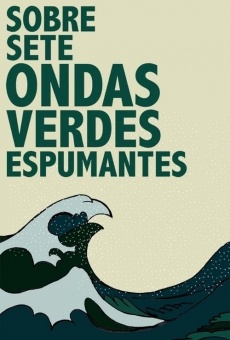 Watch Sobre sete ondas verdes espumantes online stream