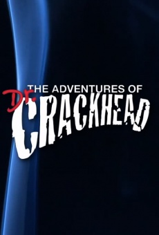 The Adventures of Dr. Crackhead streaming en ligne gratuit