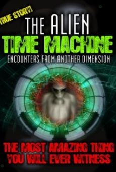 The Alien Time Machine: Encounters from Another Dimension en ligne gratuit