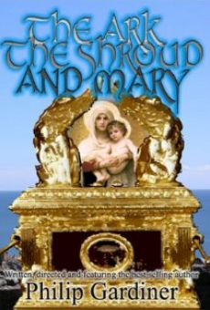 Ver película The Ark, the Shroud and Mary: Gateway into a Quantum World