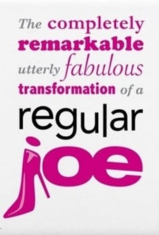 The Completely Remarkable, Utterly Fabulous Transformation of a Regular Joe on-line gratuito