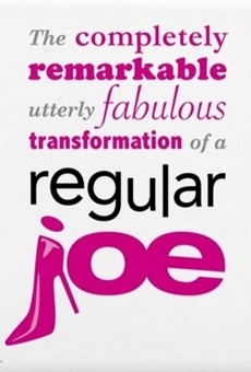 The Completely Remarkable, Utterly Fabulous Transformation of a Regular Joe